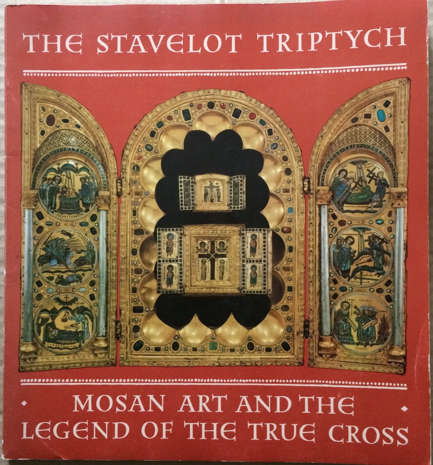 Image for The Stavelot Triptych: Mosan Art and the Legend of the True Cross