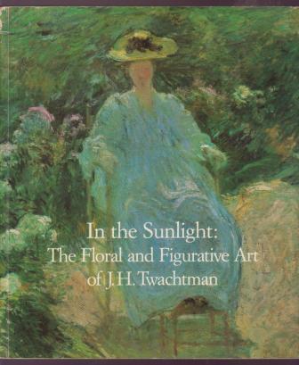 Image for In the Sunlight: The Floral and Figurative Art of J.H. Twachtman