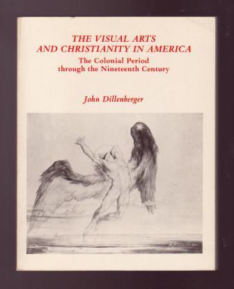 Image for The Visual Arts and Christianity in America: The Colonial Period through the Nineteenth Century