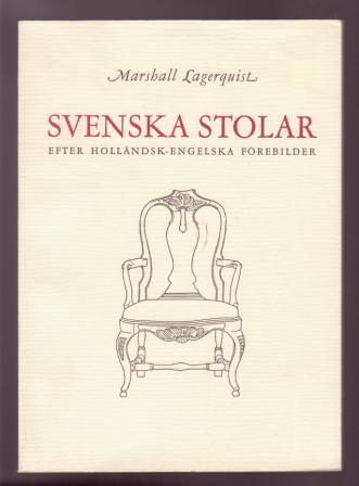 Image for Svenska Stolar Efter Hollandsk-Engelska Forebilder (Swedish Chairs showing Anglo-Dutch influence) ; A Rohsska Konstslojdmuseets Publikation