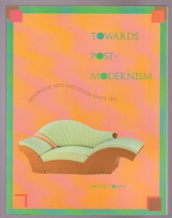 Image for Towards Post-Modernism; Decorative Arts and Design Since 1851