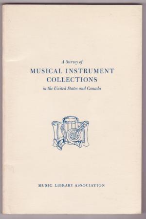 Image for A Survey of Musical Instrument Collections in the United States and Cnaada