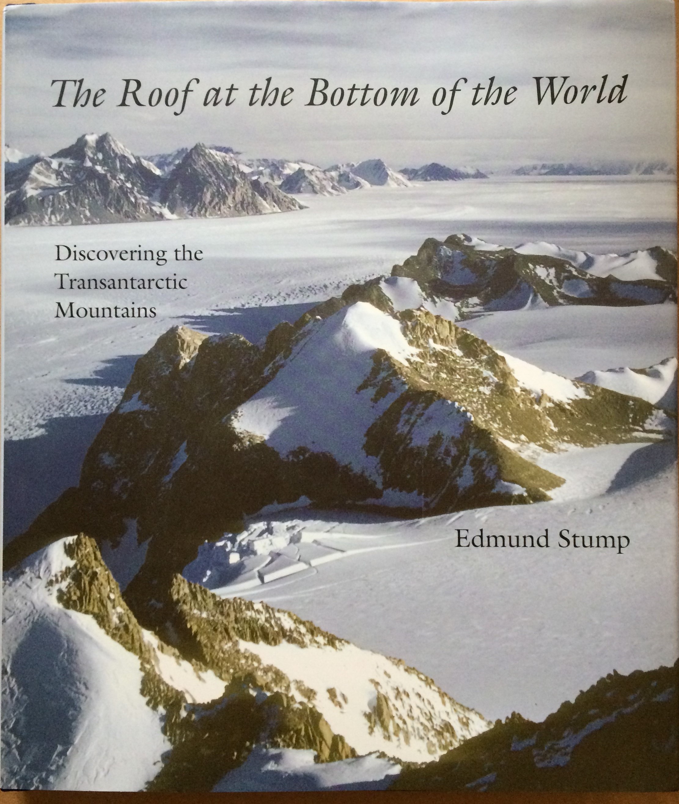 Image for The Roof at the Bottom of the World: Discovering the Transantarctic Mountains