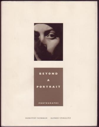Image for Beyond a Portrait / Photographs : Dorothy Norman / Alfred Stieglitz