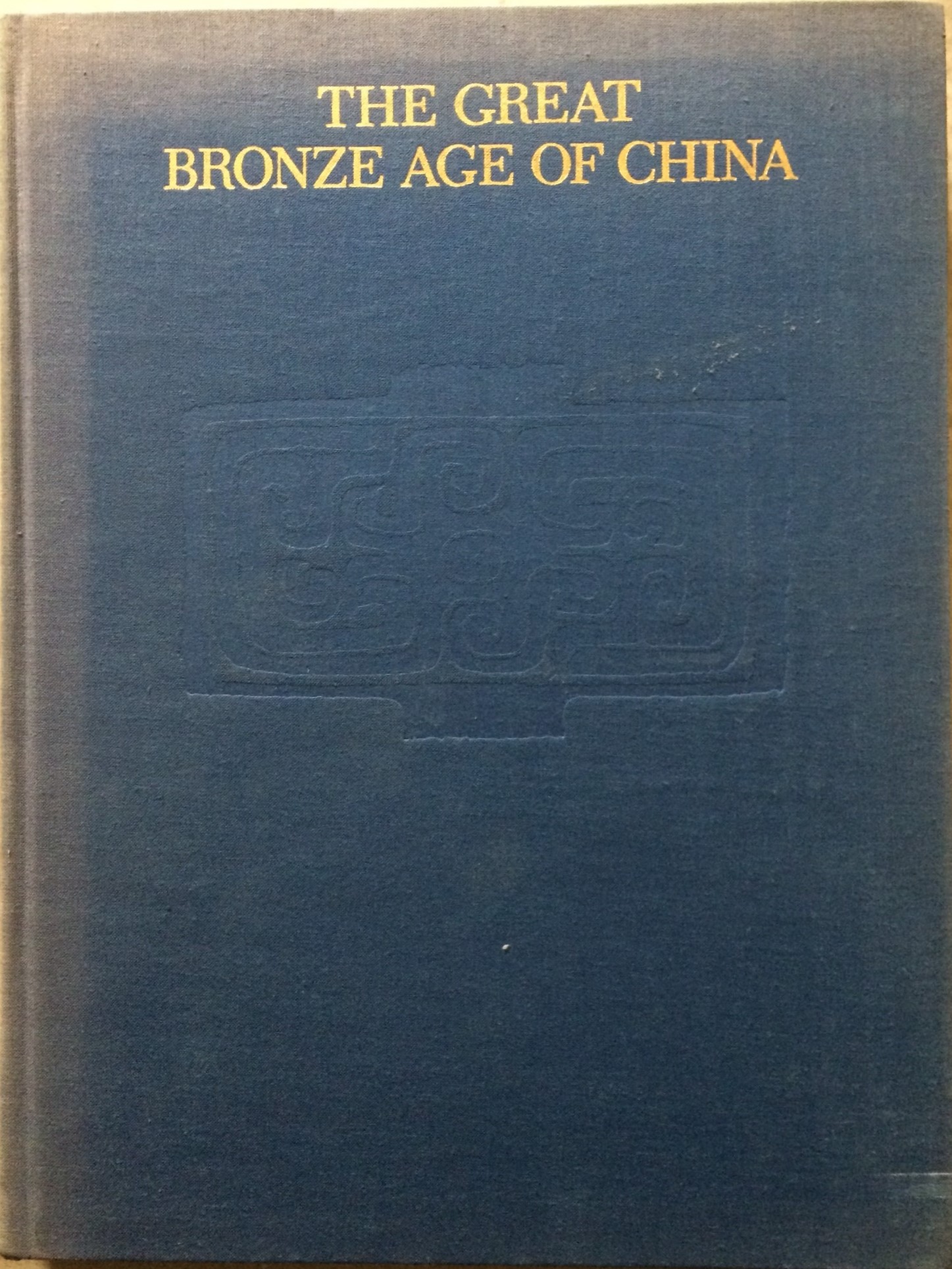 Image for The Great Bronze Age of China: An Exhibition from the Peoples Republic of China