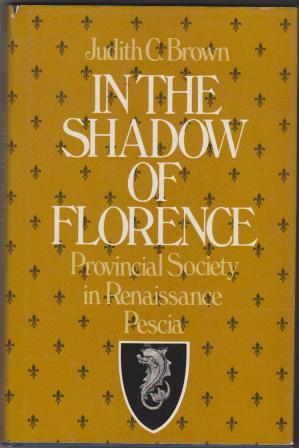 Image for In the Shadow of Florence: Provincial Society in Renaissance Pescia