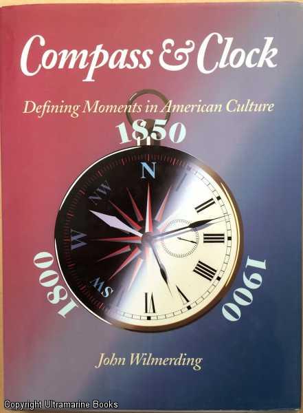 Image for Compass and Clock: Defining Moments in American Culture: 1800 - 1850 - 1900