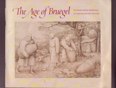 Image for The Age of Bruegel: Netherlandish Drawings of the Sixteenth Century