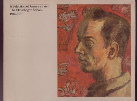 Image for A Selection of American Art: The Skowhegan School 1946-1976