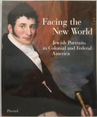Image for Facing The New World: Jewish Portraits in Colonial and Federal America