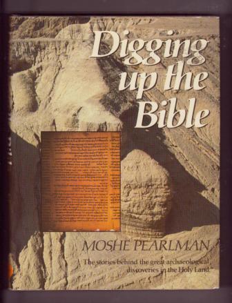 Image for Digging Up the Bible: The stories behind the great archaeological discoveries in the Holy Land