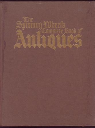 The Spinning Wheel's Complete Book of Antiques Image for The Spinning Wheel's Complete Book of Antiques