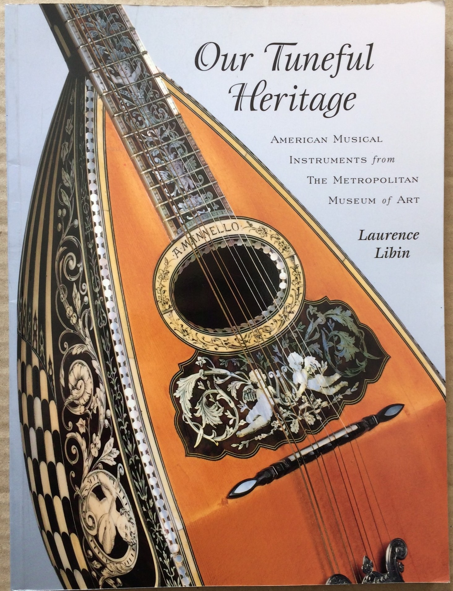 Image for Our Tuneful Heritage: American Musical Instruments from The Metropolitan Museum of Art