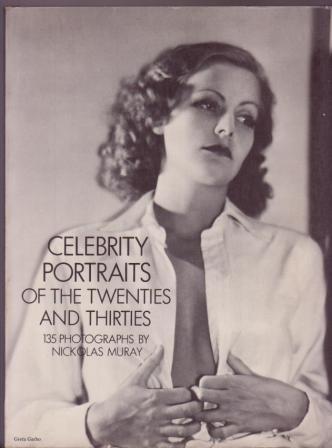 Image for Celebrity Portraits of the Twenties and Thirties: 135 Photographs By Nickolas Muray