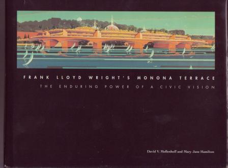 Image for Frank Lloyd Wright's Monona Terrace: The Enduring Power of a Civic Vision