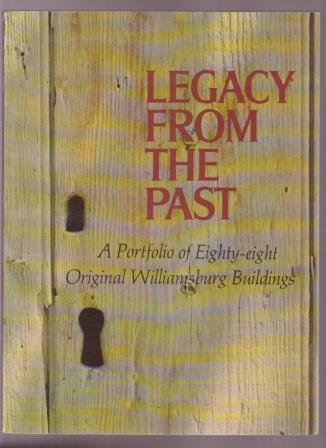 Image for Legacy from the Past: A Portfolio of Eighty-eight Original Williamsburg Buildings