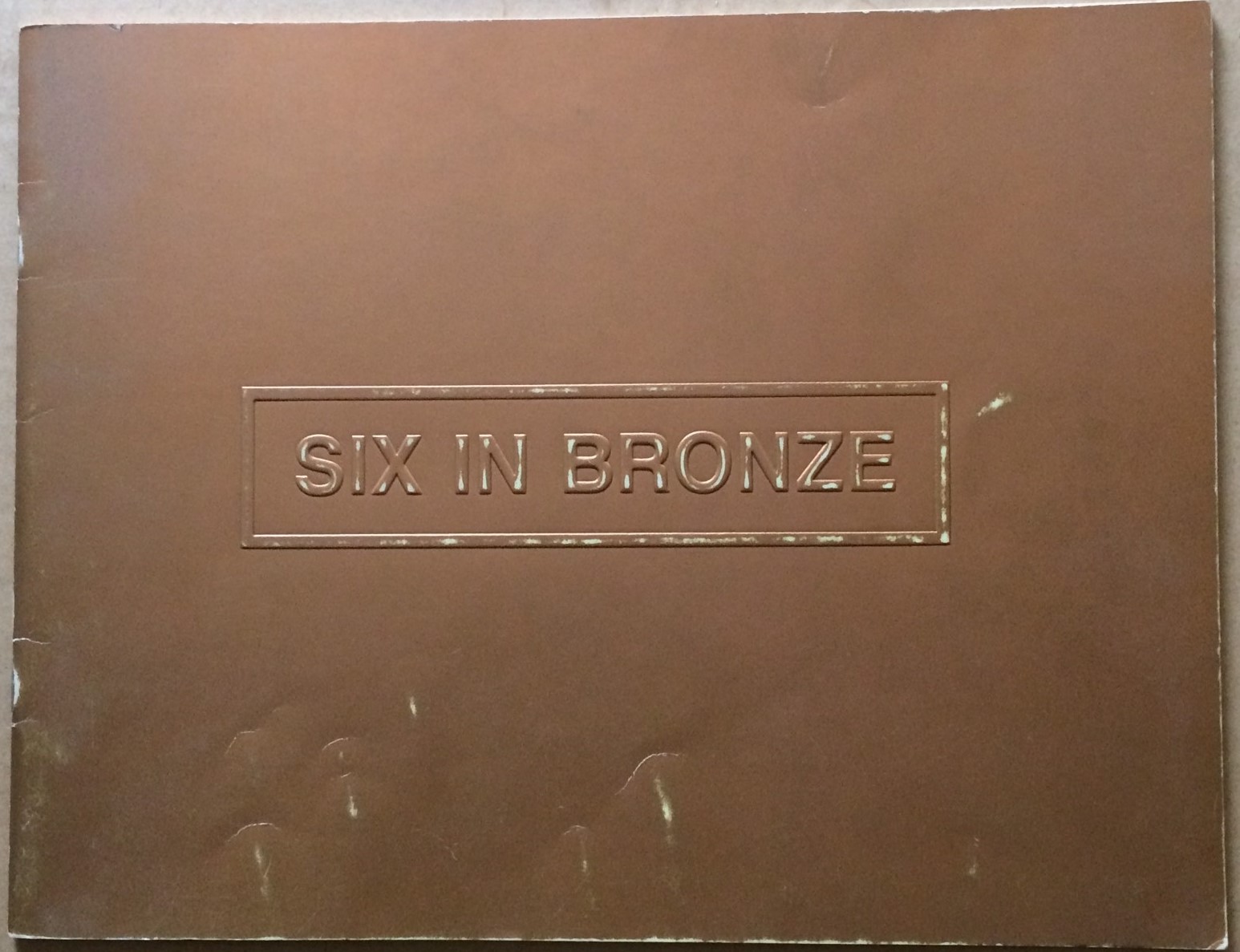 Image for Six in Bronze: Anthony Caro, Sandro Chia, Nancy Graves, Bryan Hunt, George Segal, Isaac Witkin