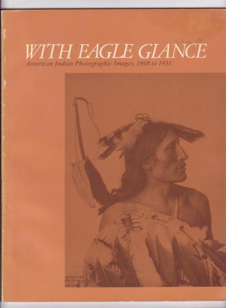 Image for With Eagle Glance: American Indian Photographic Images, 1868 to 1931