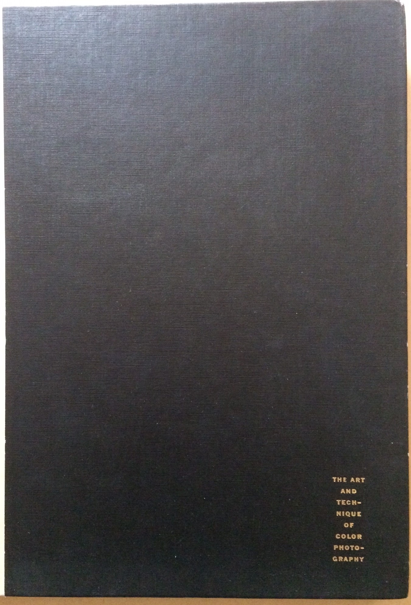 Image for The Art and Technique of Color Photography: A Treasury of Color Photographs by the Staff Photographers of Vogue, House & Garden, Glamour