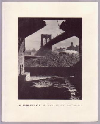 Image for The Committed Eye: Alexander Alland's Photography