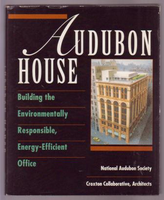 Image for Audubon House: Building the Environmentally Responsible, Energy-Efficient Office