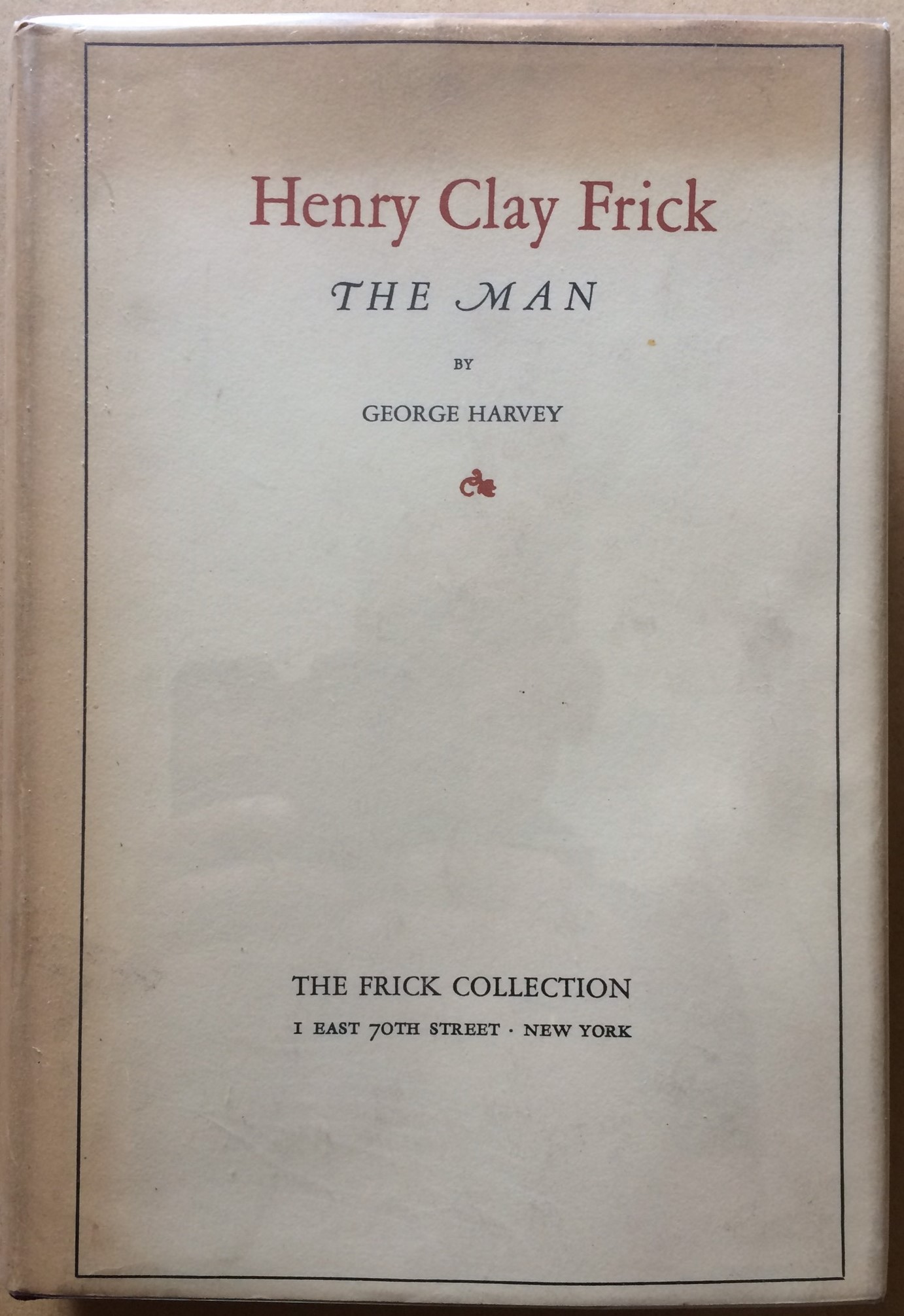 Image for Henry Clay Frick, The Man