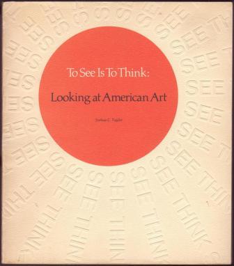 Image for To See Is to Think: Looking at American Art