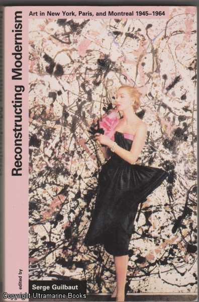 Image for Reconstructing Modernism: Art in New York, Paris, and Montreal 1945-1964