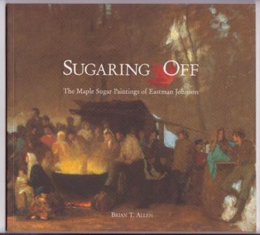 Image for Sugaring Off: The Maple Sugar Paintings of Eastman Johnson