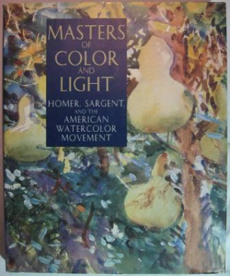 Image for Masters of Color and Light: Homer, Sargent, and the American Watercolor Movement