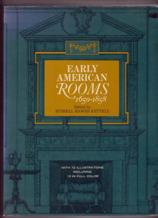 Image for Early American Rooms: A Consideration of the Changes in Style between the Arrival of the Mayflower and the Civil War in the Regions Originally Settled by the Enaglish and the Dutch