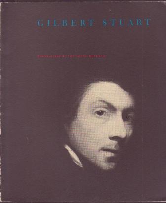 Image for Gilbert Stuart: Portraitist of the Young Republic, 1755-1828