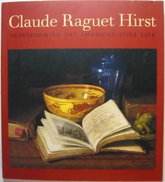 Image for Claude Raguet Hirst: Transforming the American Still Life