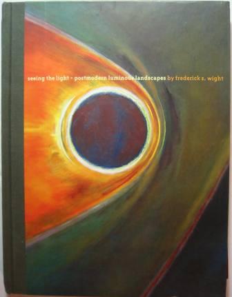Image for seeing the light - postmodern luminous landscapes by frederick s. wight