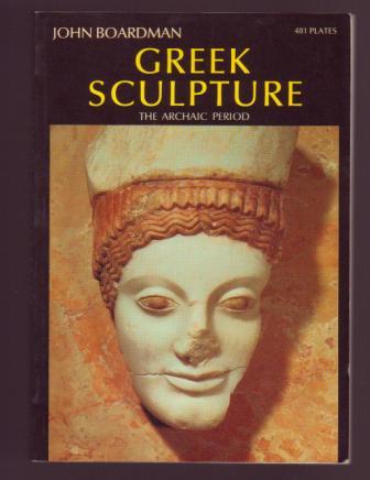 Image for Greek Sculpture: The Archaic Period, a handbook