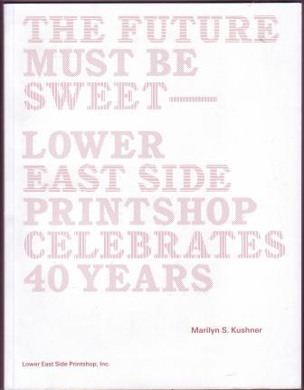 Image for The Future Must Be Sweet --- Lower East Side Printshop Celebrates 40 Years