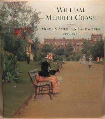 Image for William Merritt Chase - Modern American Landscapes, 1886-1890