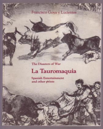 Image for Francisco Goya y Lucientes / The Disasters of War / La Tauromaquia: Spanish Entertainment and other prints