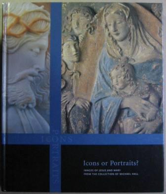 Image for Icons or Portraits? Images of Jesus and Mary from the Collection of Michael Hall