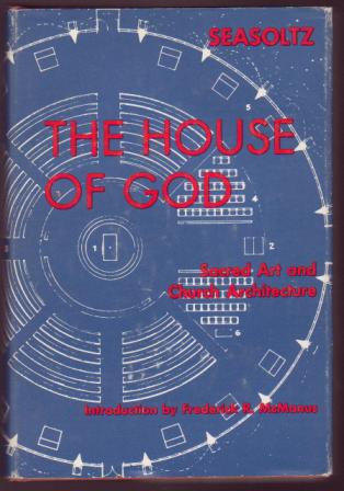 Image for The House of God: Sacred Art and Church Architecture