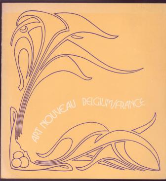 Image for Art Nouveau, Belgium / France: Catalogue of an Exhibition Oraganized by the Institute of the Arts, Rice University, and The Art Institute of Chicago