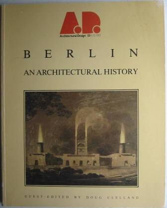 Image for Berlin - An Architectural History: AD Profile 50. (AD Magazine Vol. 53, No. 11/12, 1983)