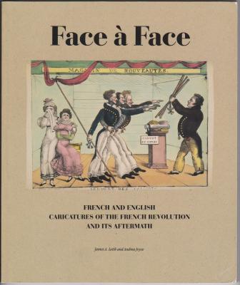 Face à Face: French and English Caricatures of the French Revolution and Its Afterrmath Image for Face à Face: French and English Caricatures of the French Revolution and Its Afterrmath