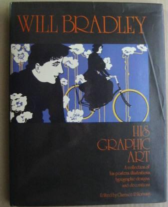 Image for Will Bradley, His Graphic Art: A Collection of his Posters, Illustrations, Typographic Designs & Decorations