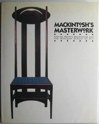 Image for Mackintosh's Masterwork: Charles Rennie Mackintosh and the Glasgow School of Art