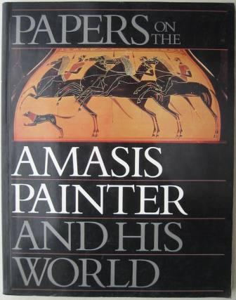 Image for The Amasis Painter and His World: Vase Painting in Sixth-Century B.C. Athens