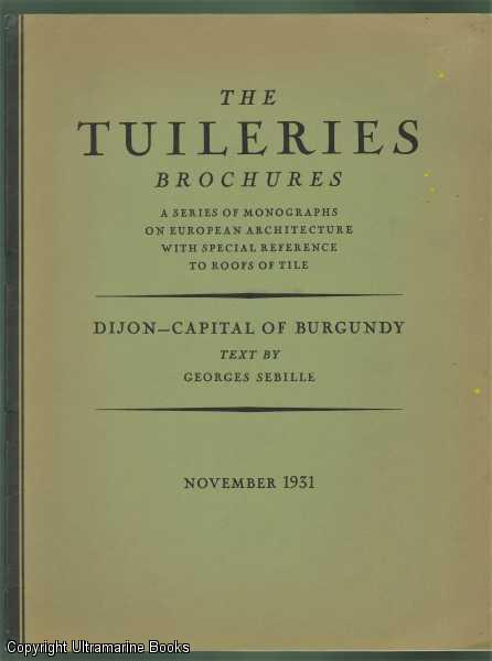 Image for Dijon - Capital of Burgundy. The Tuilleries Brochures, Volume III, Number 6,  November, 1931