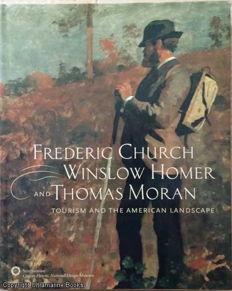 Image for Frederic Church, Winslow Homer and Thomas Moran: Tourism and the American Landscape