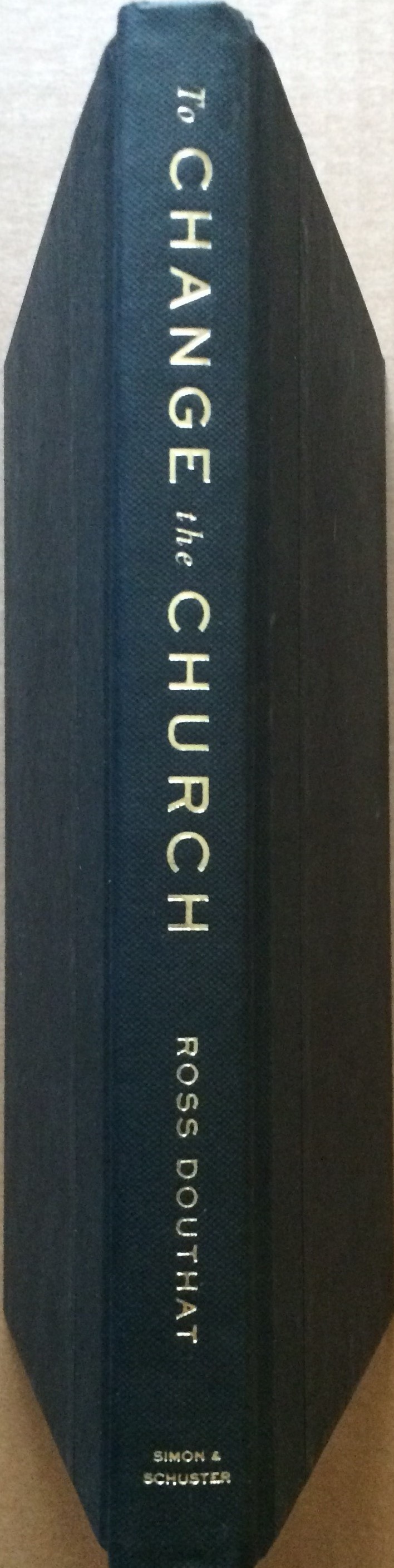 Image for To Change the Church: Pope Francis and the Future of Catholicism