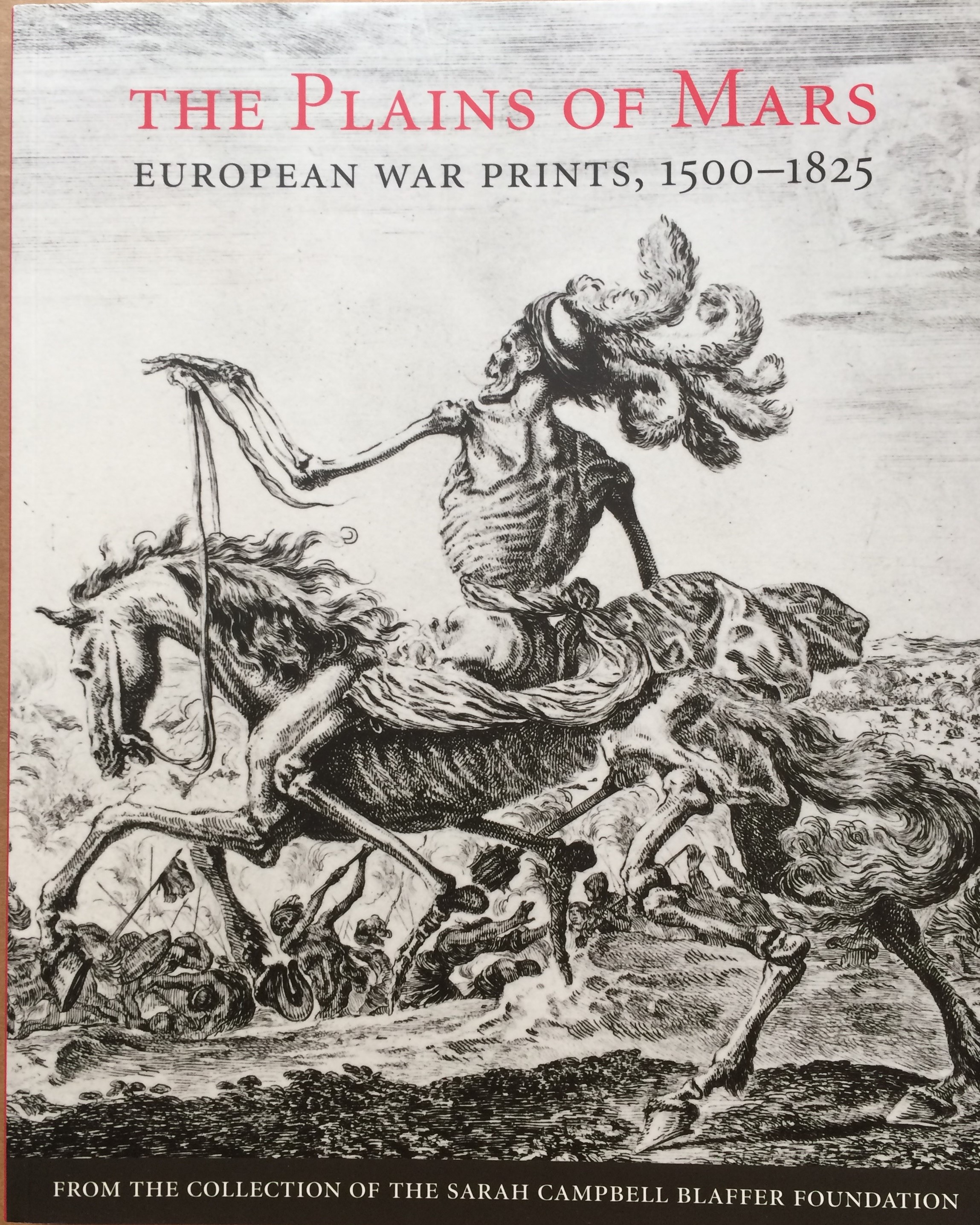 Image for The Plains of Mars: European War Prints, 1500-1825, from the Collection of the Sarah Campbell Blaffer Foundation